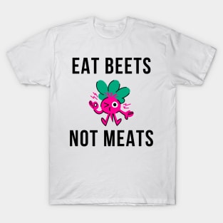 Eat Beets Not Meats T-Shirt